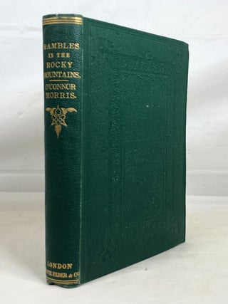 Item #13576 Rambles in the Rocky Mountains; With a Visit to the Gold Fields of Colorado. Maurice...