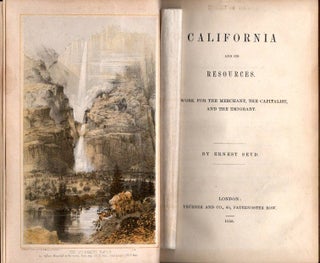 California and its Resources; A Work for the Merchant, the Capitalist, and the Emigrant. [early. Ernest Seyd.