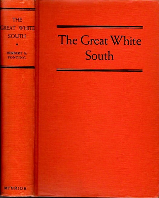 The Great White South or with Scott in the Antarctic; Being an Account ...