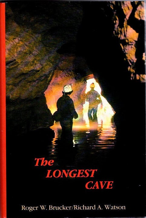 Item #13606 The Longest Cave; [from the Steve Fossett collection]. Roger W. Brucker, Richard A. Watson.