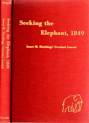Item #13613 Seeking the Elephant, 1849; James Mason Hutchings' Journal of his Overland Trek to...