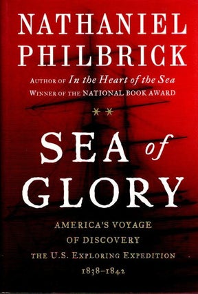 Item #13630 Sea of Glory; America's Voyage of Discovery | The U.S. Exploring Expedition,...