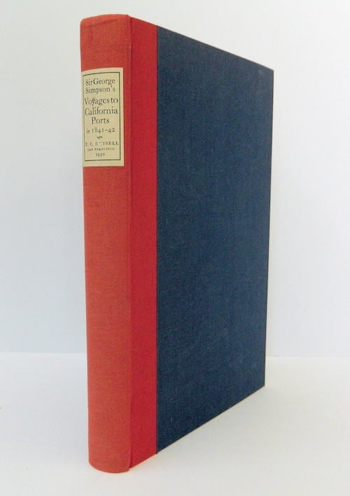 Item #13640 Narrative of A Voyage to California Ports in 1841-42; Together with Voyages to Sitka, the Sandwich Islands & Okhotsk | to which are added sketches of journeys across America, Asia, & Europe. Sir George Simpson, Ed. Thomas C. Russell.