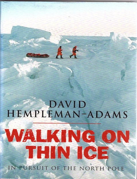 Item #13648 Walking on Thin Ice; In Pursuit of the North Pole [from the Steve Fossett collection]. David Hempleman-Adams, Robert Uhlig.