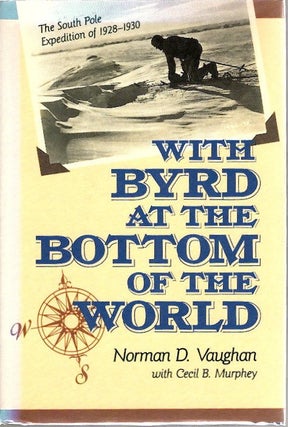 Item #13651 With Byrd at the Bottom of the World; The South Pole Expedition of 1928-30 [from the...