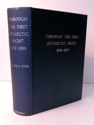 Through the First Antarctic Night | 1898-1899; A Narrative of the Voyage of the "Belgica" among. Frederick A. Cook.