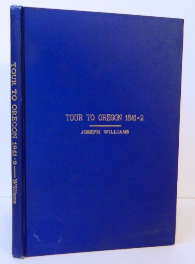 Item #13742 Narrative of a Tour from the State of Indiana to the Oregon Territory in the years 1841-2; Introduction by James C. Bell, Jr., [reprint of a very scarce 1843 edition]. Joseph Williams.