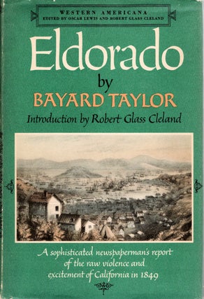 Eldorado; Or Adventures in the Path of Empire | Comprising a Voyage to California, via Panama | Life in San Francisco and Monterey | Pictures of the Gold Region, and Experiences of Mexican Travel [Introduction by Robert Glass Cleland]