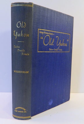 Old Yukon; Tales - Trails - and Trials