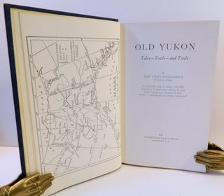 Old Yukon; Tales - Trails - and Trials