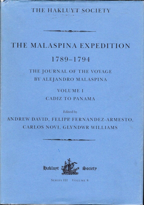 Item #13782 The Malaspina Expedition 1789-1794; Journal of the Voyage by Alejandro Malaspina [In Three Volumes] [The Hakluyt Society Third Series No. 8, 11 & 13]. Andrew David, Ed.