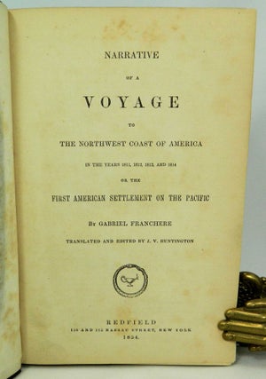 Narrative of a Voyage to the Northwest Coast of America in the Years 1811, 1812, 1813, and 1814; or the First American Settlement on the Pacific [Astoria]