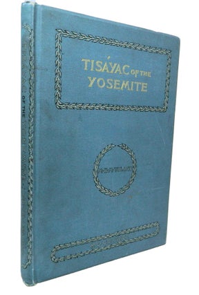 Item #13810 Tisayac of the Yo semite; [Native American legend of Yosemite Valley, California]. M....
