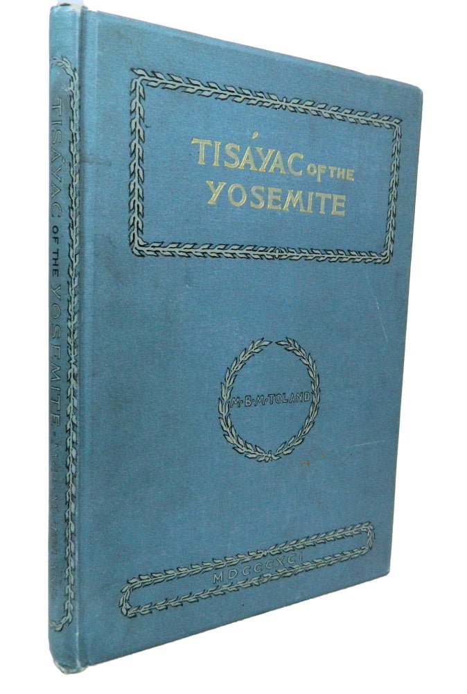 Item #13810 Tisayac of the Yo semite; [Native American legend of Yosemite Valley, California]. M. B. M. Toland.