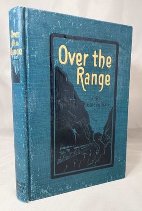 Item #13833 Over the Range to the Golden Gate; A Complete Tourist's Guide to Colorado, New...
