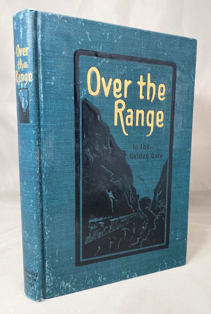 Item #13833 Over the Range to the Golden Gate; A Complete Tourist's Guide to Colorado, New Mexico, Utah, Nevada, California, Oregon, Puget Sound, and the Great Northwest. Stanley Wood, C. E. Hooper.