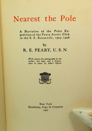Nearest the Pole; A Narrative of the Polar Expedition of the Peary Arctic Club in the S. S. Roosevelt, 1905-06