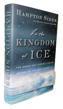 Item #13857 In the Kingdom of Ice; The Grand and Terrible Polar Voyage of the USS Jeannette....