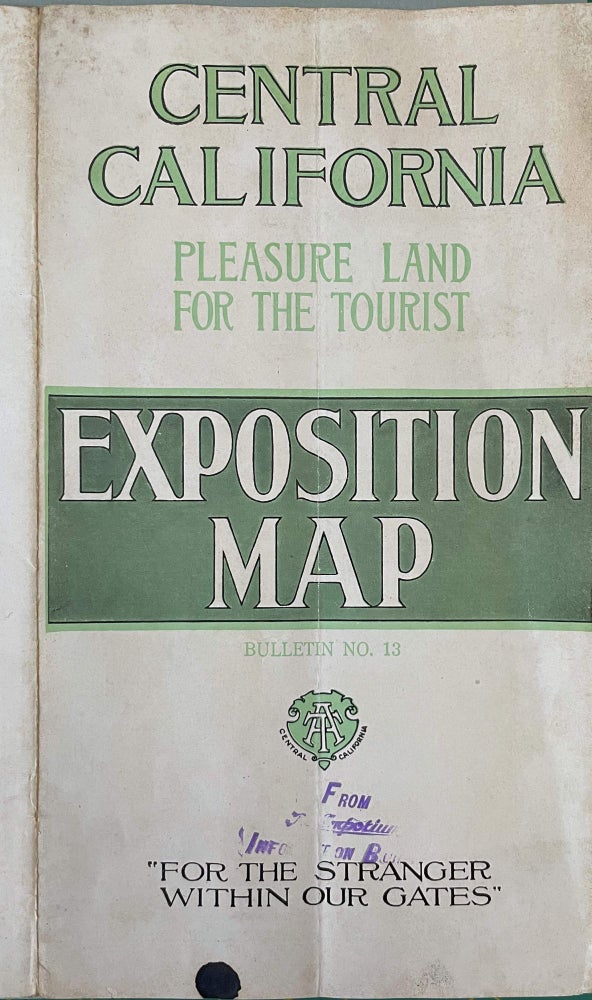 Item #13884 Exposition Map [Panama-Pacific International Exposition, 1915, San Francisco]; Bulletin No. 13 Central California - Pleasure Land for the Tourist. Tourist Association of Central California.