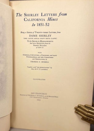 The Shirley Letters from California Mines in 1851-52; Being a Series of Twenty-three Letters from Dame Shirley [Mrs. Louise Amelia Knapp Smith Clappe] | To her Sister in Massachusetts and now Reprinted from The Pioneer Magazine of 1854-55 [Thomas C. Russell, Introduction]