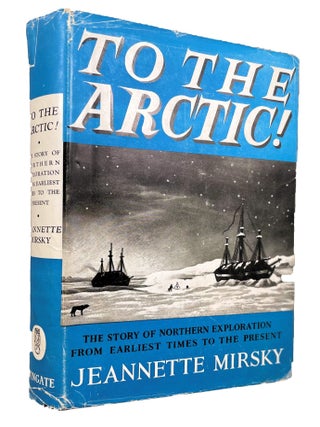 Item #13909 To the Arctic!; The Story of Northern Exploration from Earliest Times to the Present...