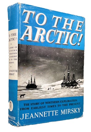 Item #13909 To the Arctic!; The Story of Northern Exploration from Earliest Times to the Present...