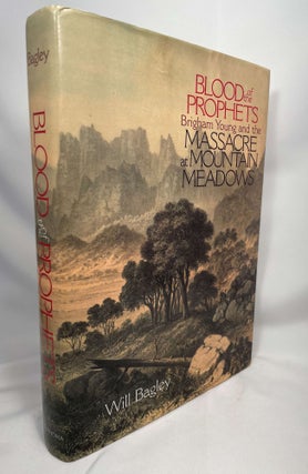Item #13930 Blood of the Prophets; Brigham Young and the Massacre at Mountain Meadows. Will Bagley