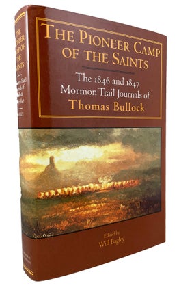Item #13931 The Pioneer Camp of the Saints; The 1846 and 1847 Mormon Trail Journals of Thomas...