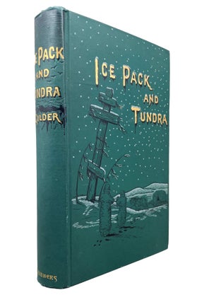 Item #13952 Ice Pack and Tundra; An Account of the Search for the Jeannette and a Sledge Journey...