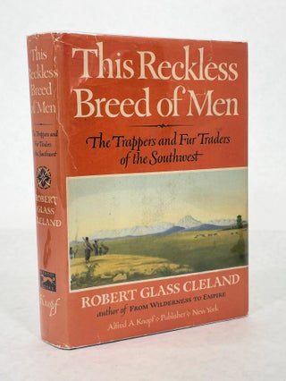 Item #13954 This Reckless Breed of Men; The Trappers and Fur Traders of the Southwest. Robert...