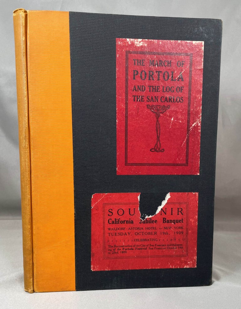 Item #13963 The March of Portola and the Discovery of the Bay of San Francisco | The Log of the San Carlos; and Original Documents Translated and Annotated [Souvenir | California Jubilee Banquet, Waldorf Astoria Hotel - New York, 1909]. Zoeth S. Eldredge, E. J. Molera.