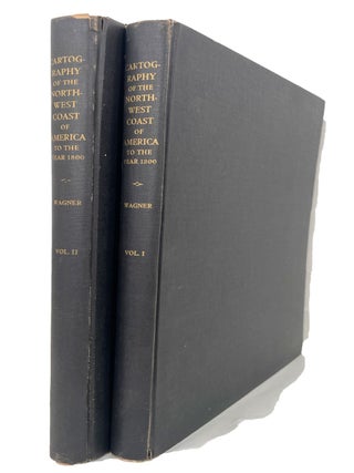 Item #13968 The Cartography of the Northwest Coast of America to the Year 1800. Henry R. Wagner