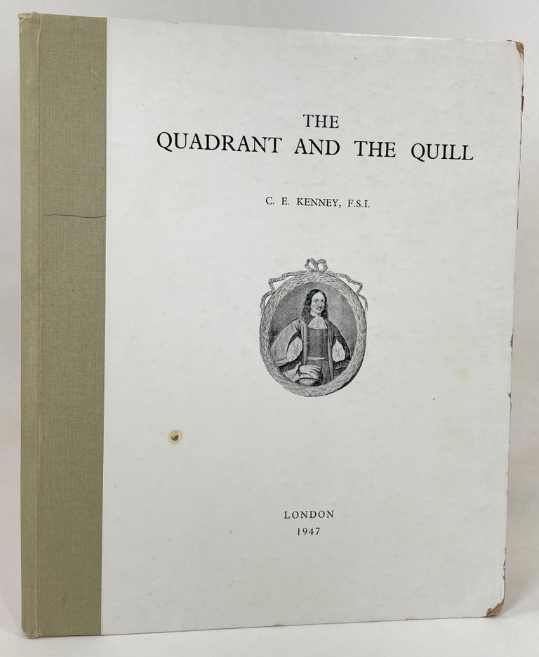 Item #13986 The Quadrant and the Quill; A book written in honour of Captain Samuel Sturmy, "a tryed and trusty Sea-man," and author of The Mariner's Magazine, 1669. Cyril Ernest Kenney.