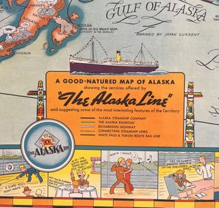 The Good-Natured Map of Alaska showing the services offered by "The Alaska Line"; and suggesting some of the most interesting features of the Territory