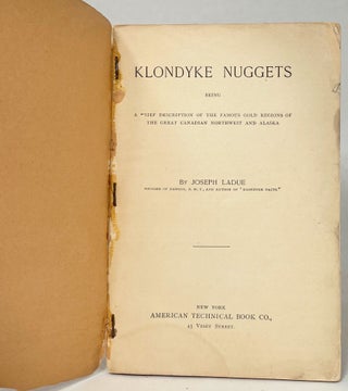Klondyke Nuggets; A Brief Description of the Great Gold Regions in the Northwest Territories and Alaska [American Technical Series No. 5, September, 1897]
