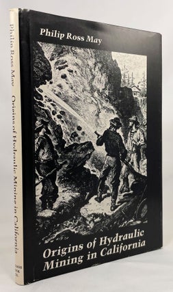 Item #14046 The Origins of Hydraulic Mining in California. Philip Ross May