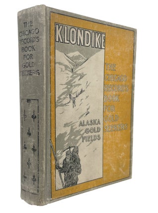 Item #14059 Klondike; The Chicago Record's Book for Gold Seekers and the Subscription Sales...