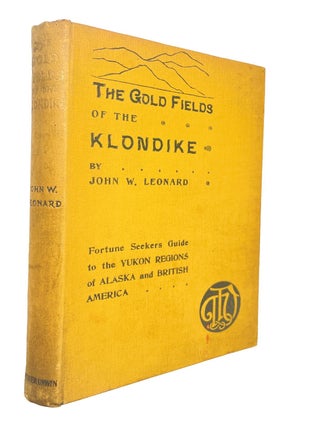 Item #14061 The Gold Fields of the Klondike; Fortune Seeker's Guide to the Yukon Region of Alaska...