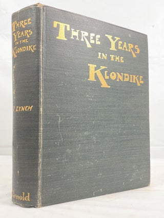 Item #14064 Three Years in the Klondike. Jeremiah Lynch