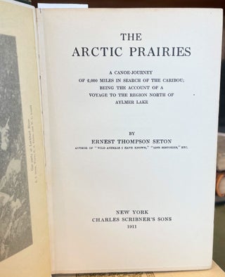 The Arctic Prairies; A Canoe-journey of 2,000 miles in Search of the Caribou; Being the account of a voyage to the region north of Aylmer Lake