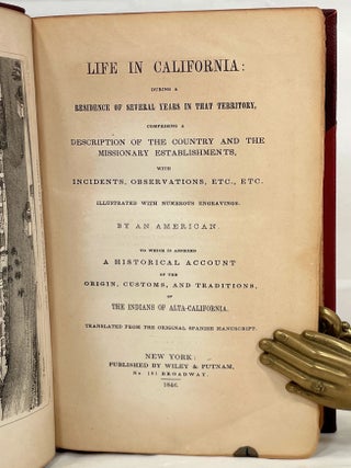 Life in California; During a Residence of Several Years in that Territory comprising a Description of the Country and the Missionary Establishments, with Incidents, Observations, etc., etc. | to which is annexed a Historical Account of the ... Indians of Alta-California by Fr. Geronimo Boscana [Thomas Russell's annotated copy]