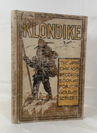 Item #14237 Klondike [Salesman Dummy Prospectus]; The Chicago Record's Book for Gold Seekers. The...
