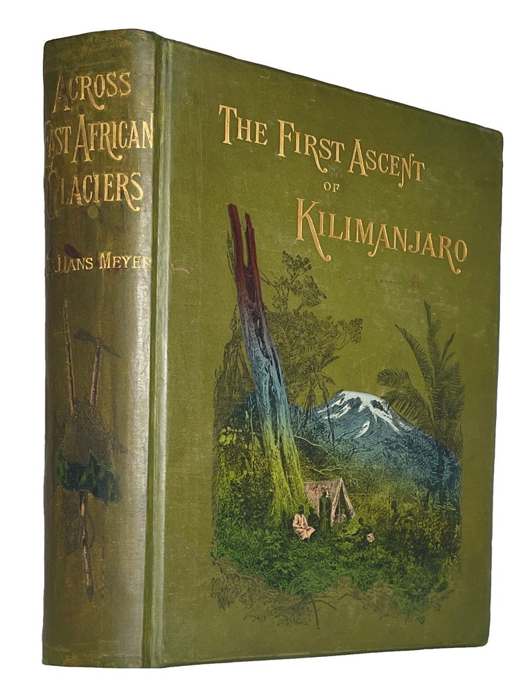 Item #14259 Across East African Glaciers An Account of the First Ascent of Kilimanjaro; [Translated from the German by E. H. S. Calder]. Hans Meyer.