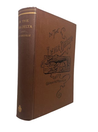 Item #14348 In the Lena Delta; A Narrative of the Search for Lieut. Commander DeLong and His...