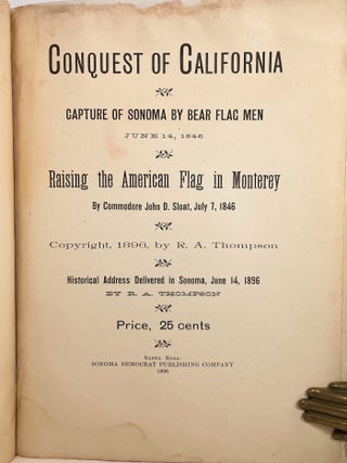 Conquest of California; Capture of Sonoma by Bear Flag Men June 14, 1846 Raising the American Flag in Monterey by Commodore John D. Sloat, July 7, 1846