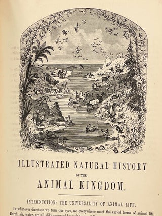 Johnson's Natural History : Comprehensive, Scientific, and Popular, Illustrating and Describing The Animal Kingdom, with its Wonders and Curiosities ... Showing the Habits, Structure, and Classification of Animals, with their Relation to Agriculture, Manufactures, Commerce, and The Arts; [In Two Volumes] [on title page- Beautifully Illustrated with 1,500 Lifelike Engravings]